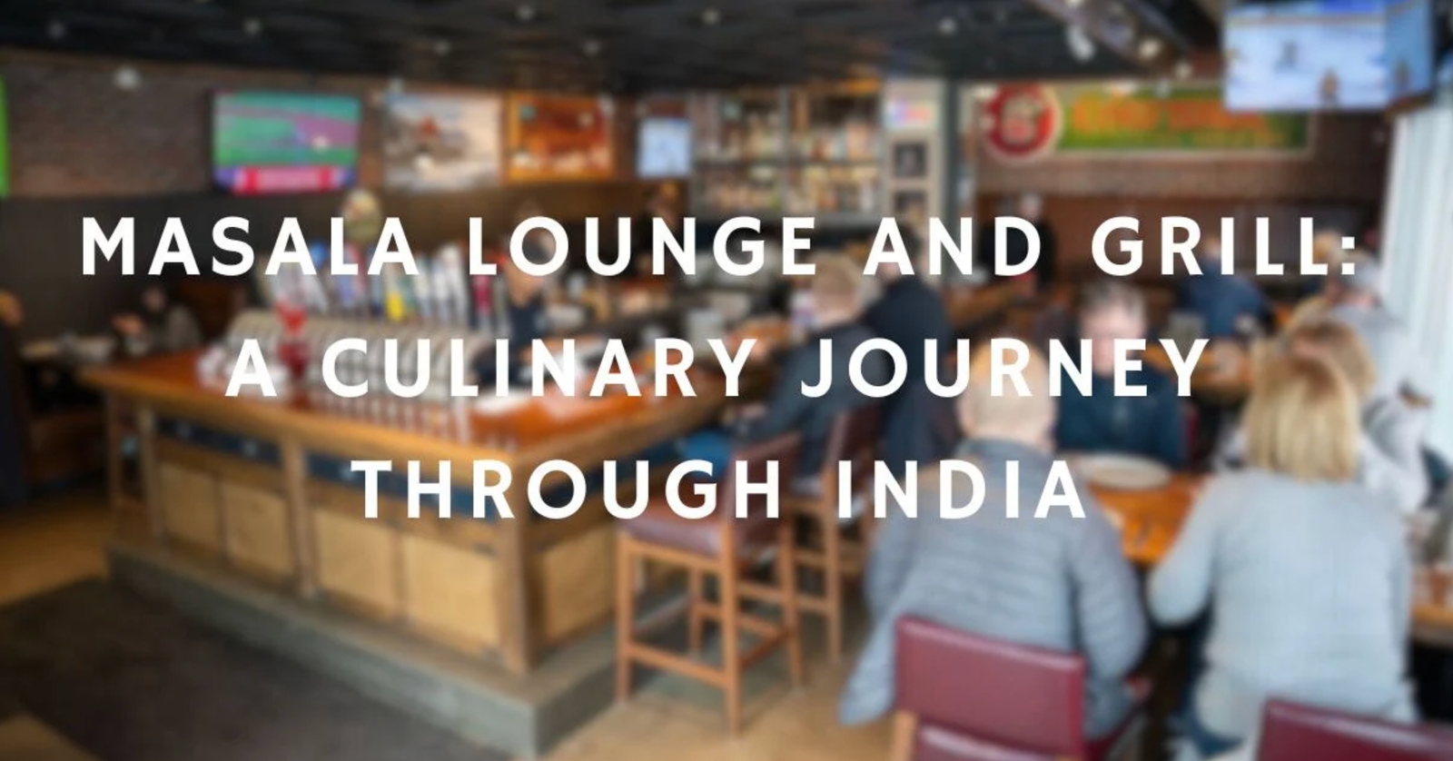 Masala Lounge and Grill: A Culinary Journey Through India